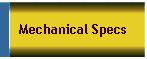 Mechanical Specs
