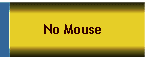 No Mouse